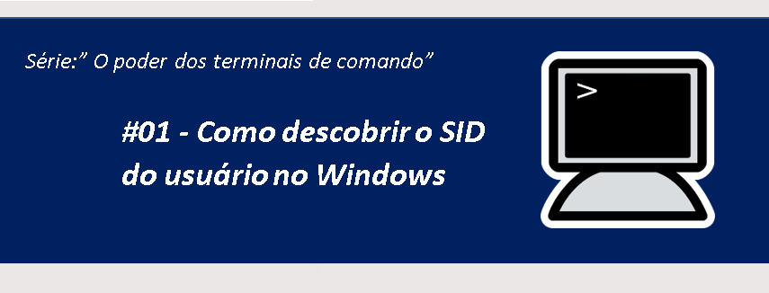 #01 – Como descobrir o SID do usuário no Windows